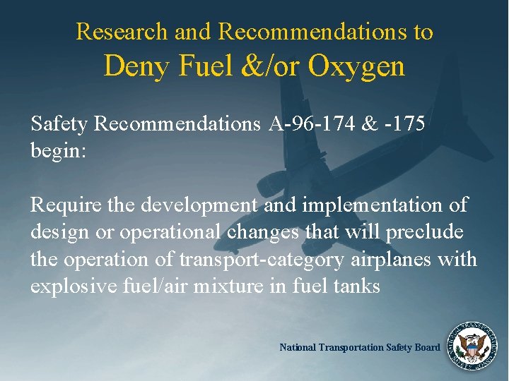 Research and Recommendations to Deny Fuel &/or Oxygen Safety Recommendations A-96 -174 & -175