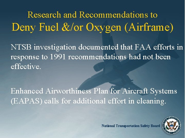 Research and Recommendations to Deny Fuel &/or Oxygen (Airframe) NTSB investigation documented that FAA