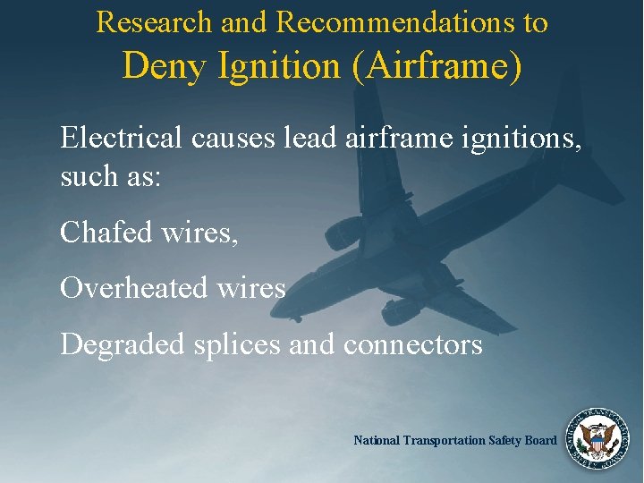 Research and Recommendations to Deny Ignition (Airframe) Electrical causes lead airframe ignitions, such as: