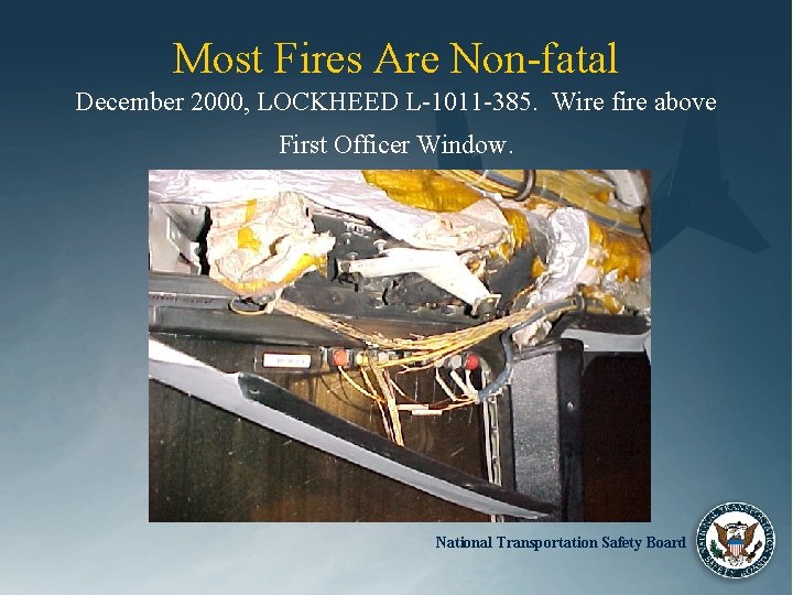 Most Fires Are Non-fatal December 2000, LOCKHEED L-1011 -385. Wire fire above First Officer