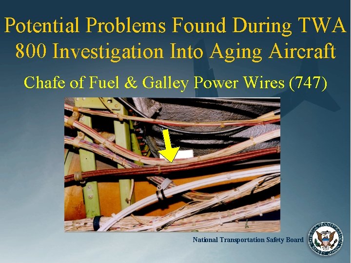 Potential Problems Found During TWA 800 Investigation Into Aging Aircraft Chafe of Fuel &