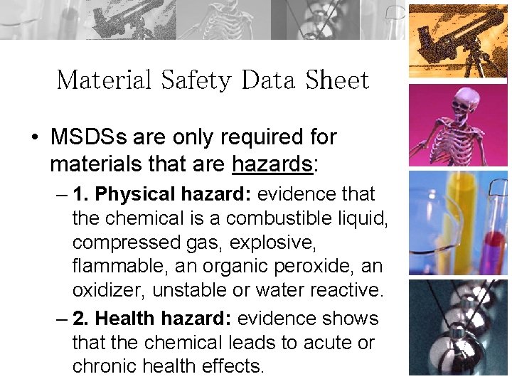 Material Safety Data Sheet • MSDSs are only required for materials that are hazards: