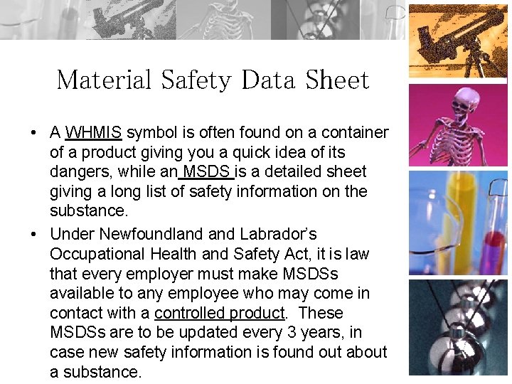 Material Safety Data Sheet • A WHMIS symbol is often found on a container