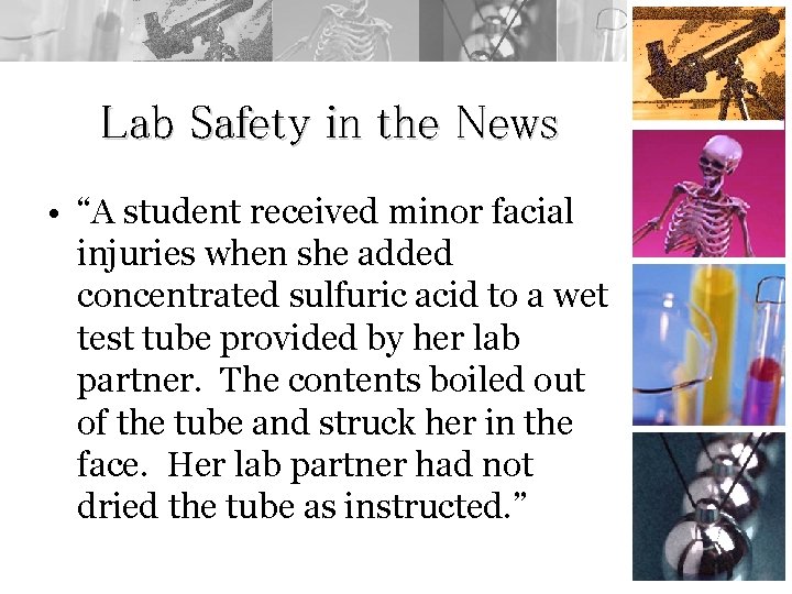 Lab Safety in the News • “A student received minor facial injuries when she