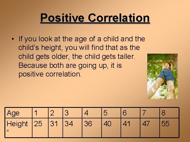 Positive Correlation • If you look at the age of a child and the