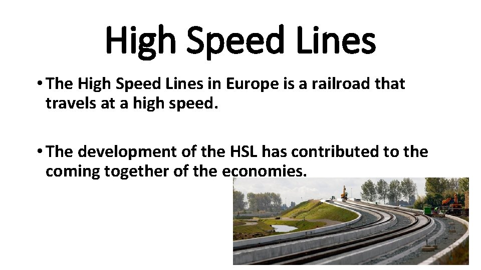 High Speed Lines • The High Speed Lines in Europe is a railroad that