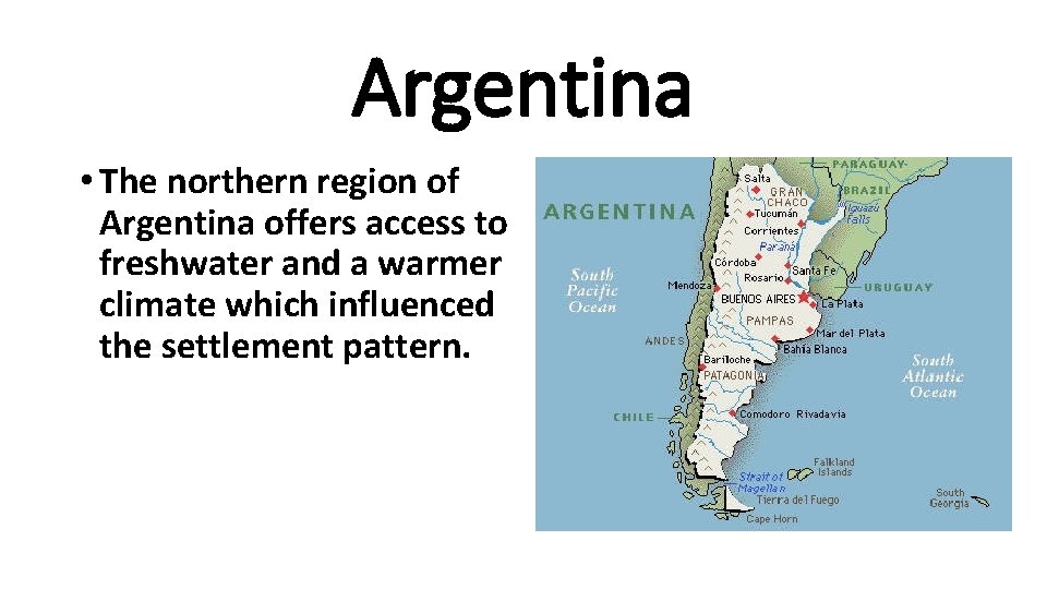 Argentina • The northern region of Argentina offers access to freshwater and a warmer