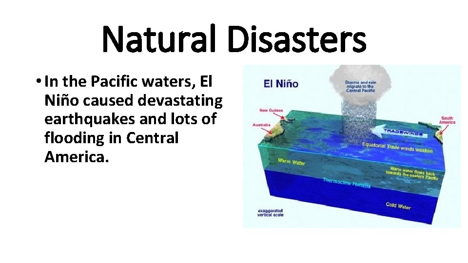 Natural Disasters • In the Pacific waters, El Niño caused devastating earthquakes and lots