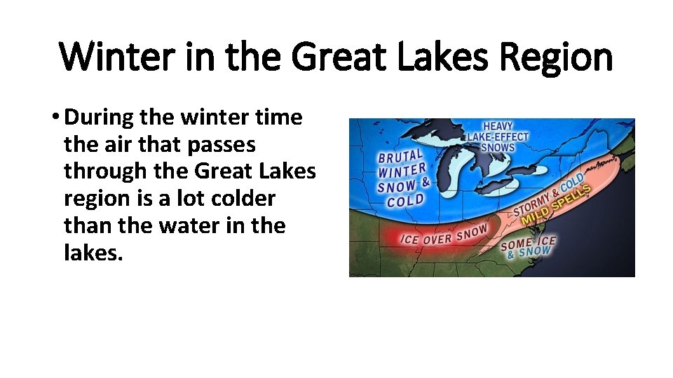 Winter in the Great Lakes Region • During the winter time the air that