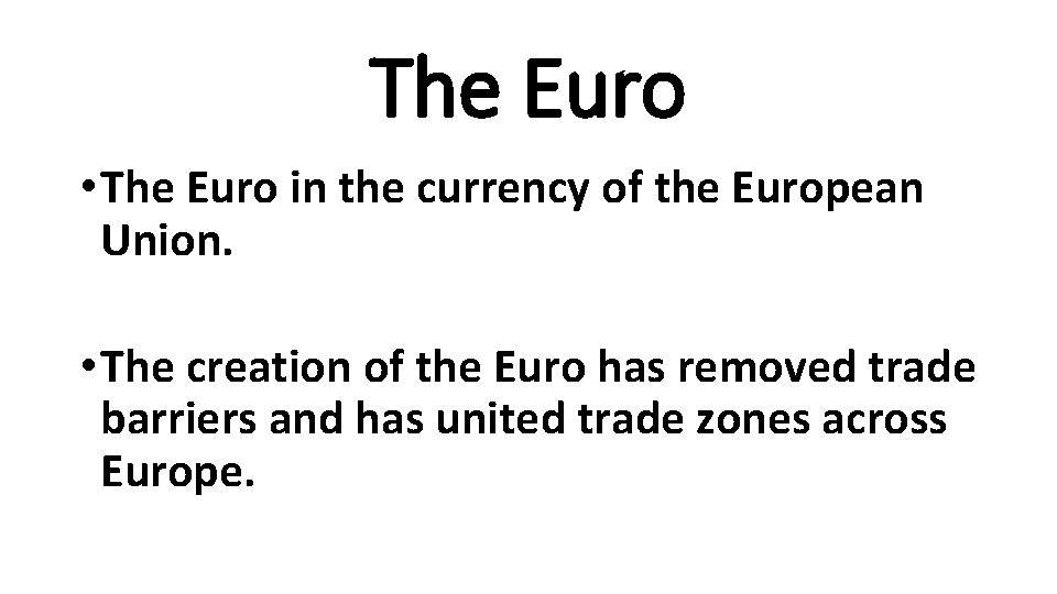 The Euro • The Euro in the currency of the European Union. • The