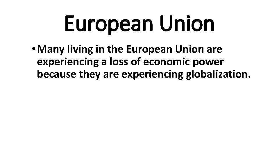 European Union • Many living in the European Union are experiencing a loss of