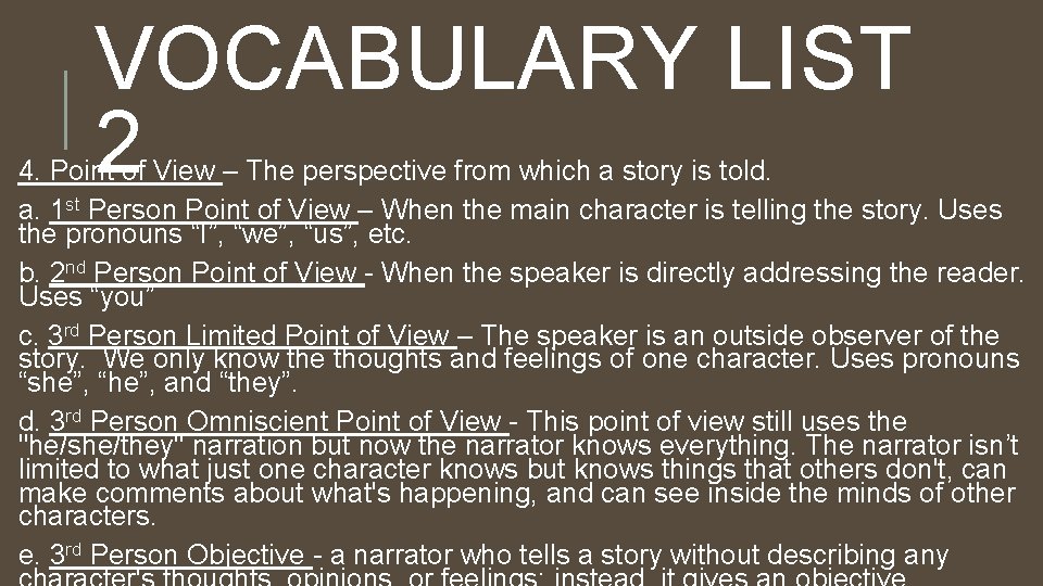 VOCABULARY LIST 2 4. Point of View – The perspective from which a story