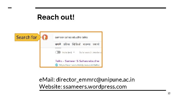 Reach out! Search for e. Mail: director_emmrc@unipune. ac. in Website: ssameers. wordpress. com 12