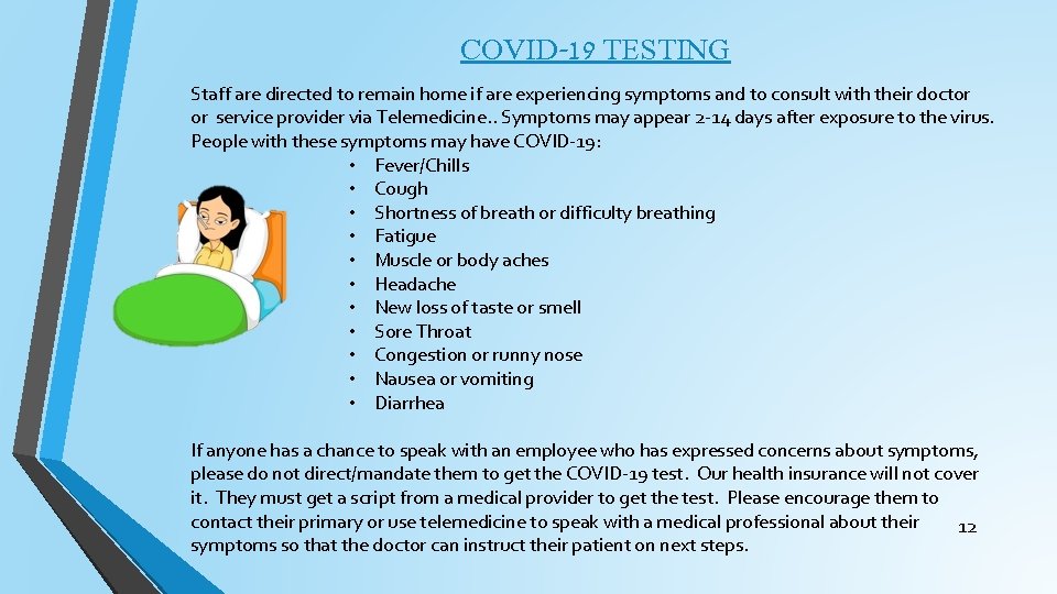 COVID-19 TESTING Staff are directed to remain home if are experiencing symptoms and to