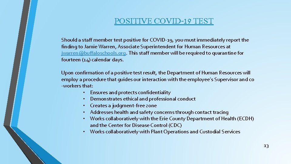 POSITIVE COVID-19 TEST Should a staff member test positive for COVID-19, you must immediately
