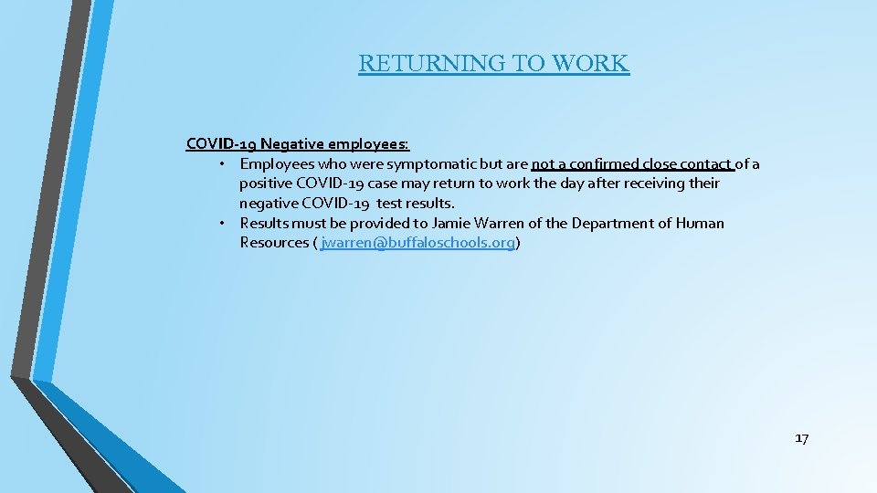 RETURNING TO WORK COVID-19 Negative employees: • Employees who were symptomatic but are not