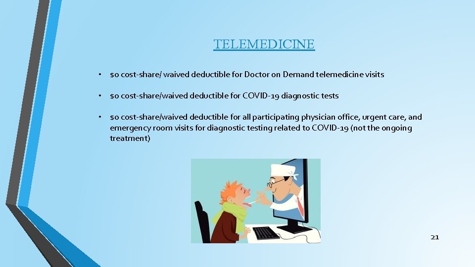TELEMEDICINE • $0 cost-share/ waived deductible for Doctor on Demand telemedicine visits • $o
