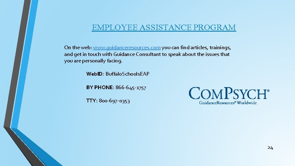 EMPLOYEE ASSISTANCE PROGRAM On the web: www. guidanceresources. com you can find articles, trainings,
