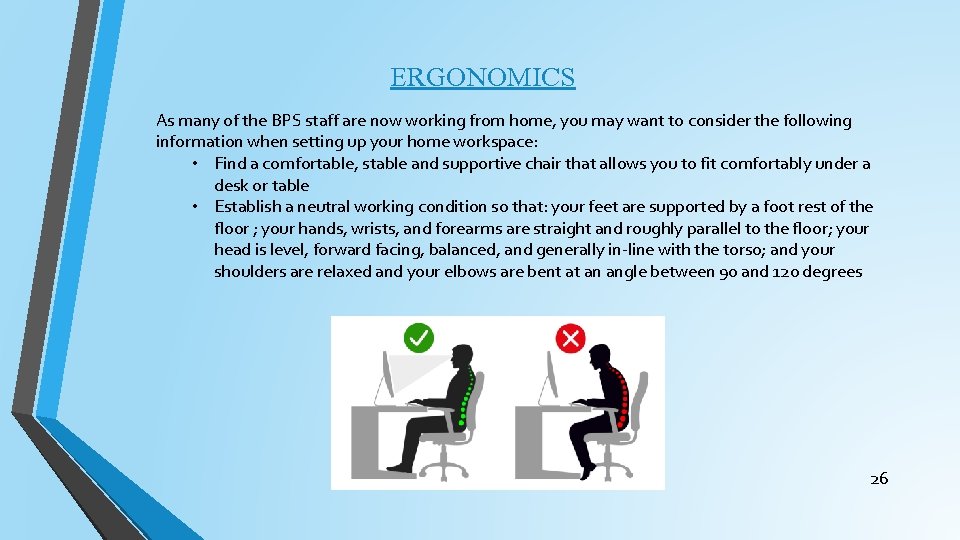 ERGONOMICS As many of the BPS staff are now working from home, you may