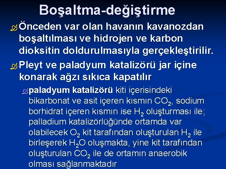 Boşaltma-değiştirme Önceden var olan havanın kavanozdan boşaltılması ve hidrojen ve karbon dioksitin doldurulmasıyla gerçekleştirilir.