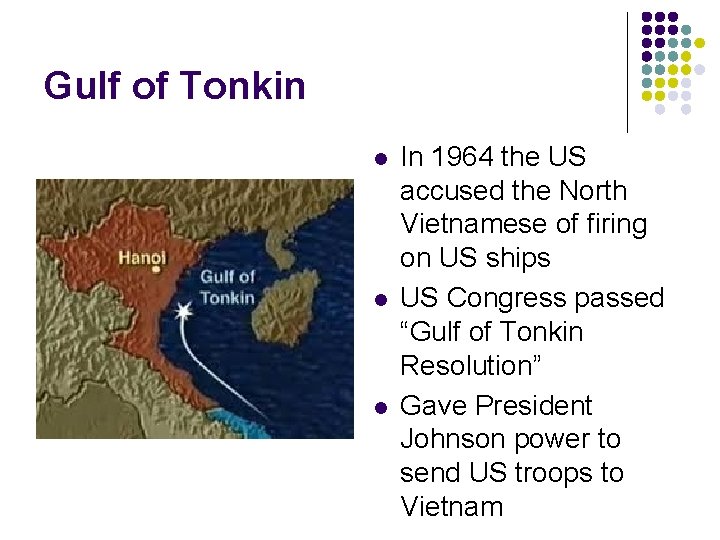 Gulf of Tonkin l l l In 1964 the US accused the North Vietnamese Gulf of Tonkin l l l In 1964 the US accused the North Vietnamese
