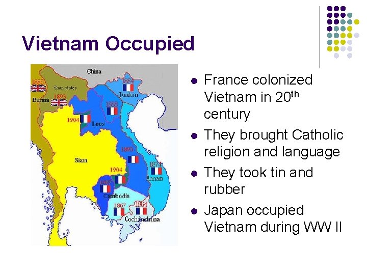 Vietnam Occupied l l France colonized Vietnam in 20 th century They brought Catholic Vietnam Occupied l l France colonized Vietnam in 20 th century They brought Catholic