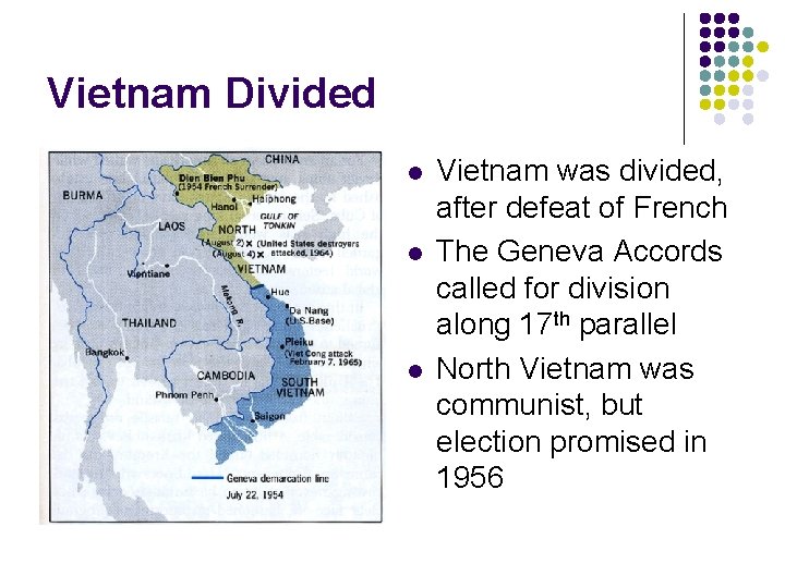 Vietnam Divided l l l Vietnam was divided, after defeat of French The Geneva Vietnam Divided l l l Vietnam was divided, after defeat of French The Geneva