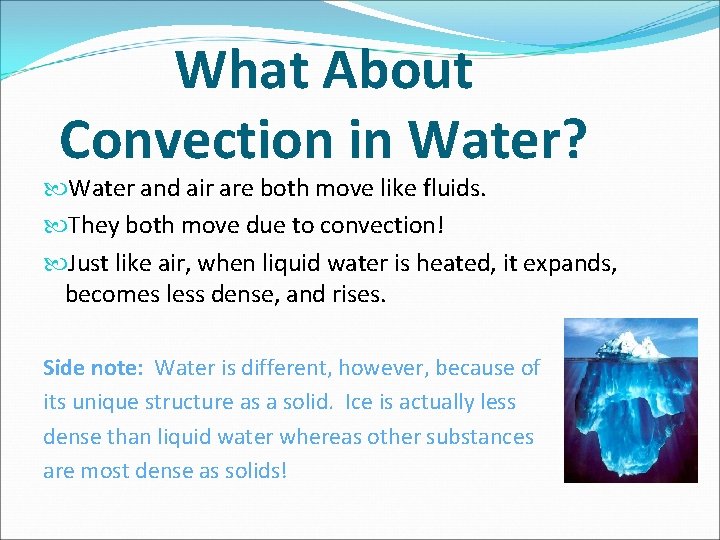 What About Convection in Water? Water and air are both move like fluids. They What About Convection in Water? Water and air are both move like fluids. They