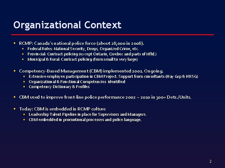 Organizational Context • RCMP: Canada’s national police force (about 28, 000 in 2008). •