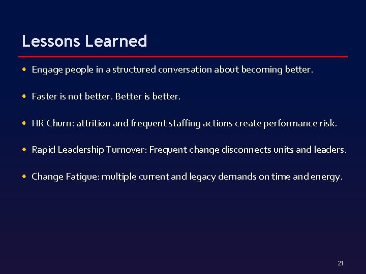 Lessons Learned • Engage people in a structured conversation about becoming better. • Faster