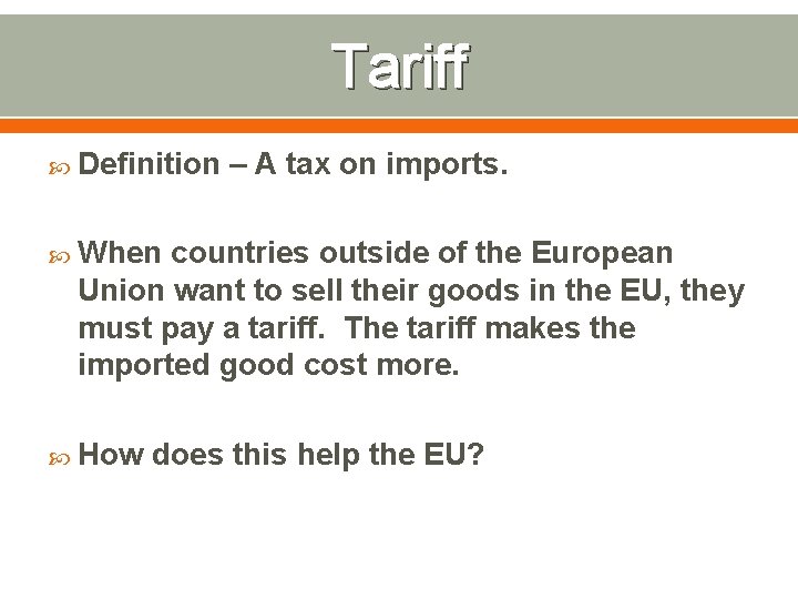 Tariff Definition – A tax on imports. When countries outside of the European Union