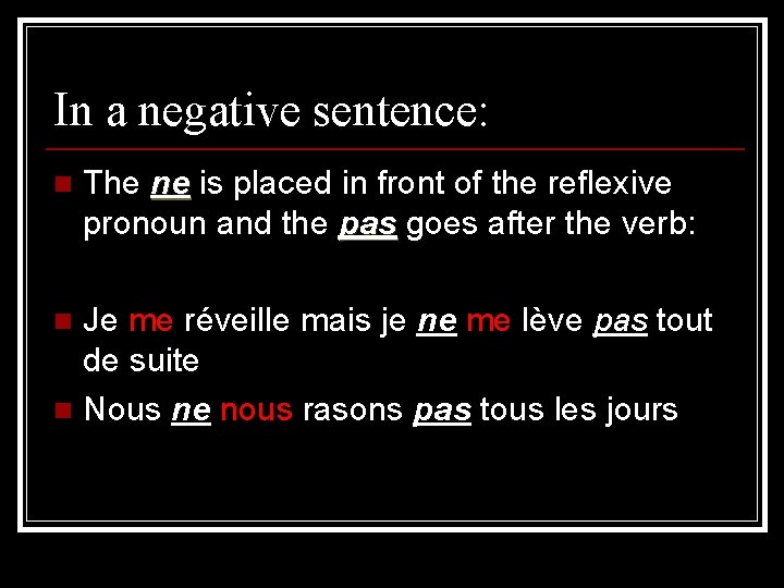 In a negative sentence: n The ne is placed in front of the reflexive