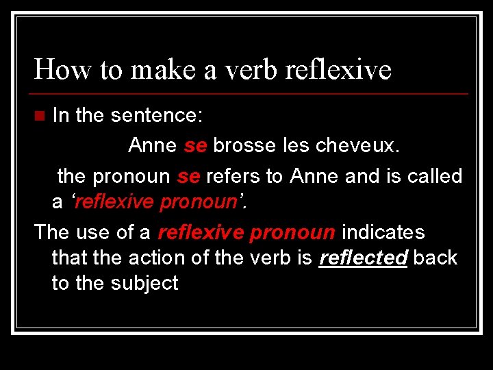 How to make a verb reflexive In the sentence: Anne se brosse les cheveux.