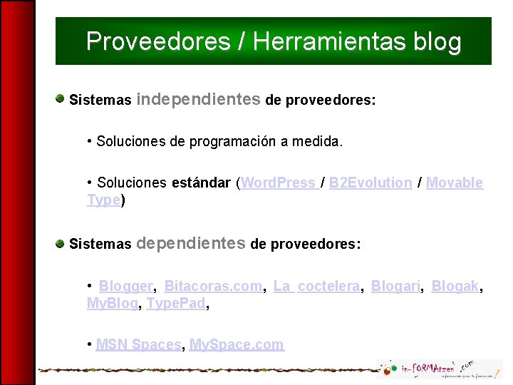 Proveedores / Herramientas blog Sistemas independientes de proveedores: • Soluciones de programación a medida.