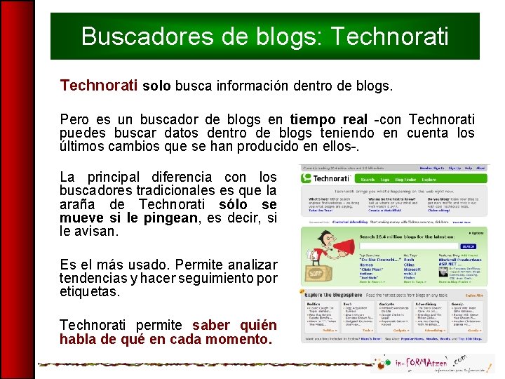 Buscadores de blogs: Technorati solo busca información dentro de blogs. Pero es un buscador