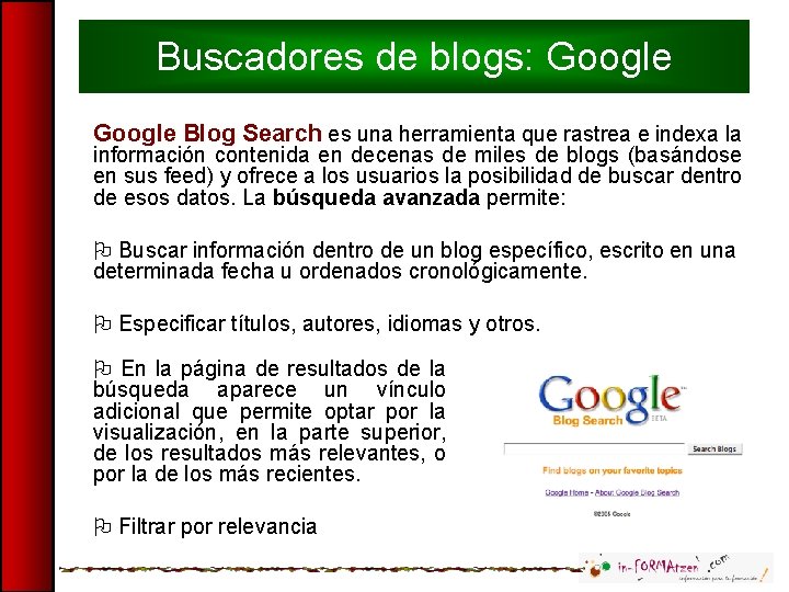 Buscadores de blogs: Google Blog Search es una herramienta que rastrea e indexa la
