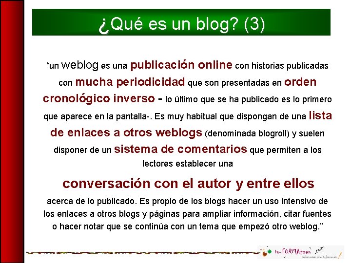 ¿Qué es un blog? (3) “un weblog es una publicación online con historias publicadas