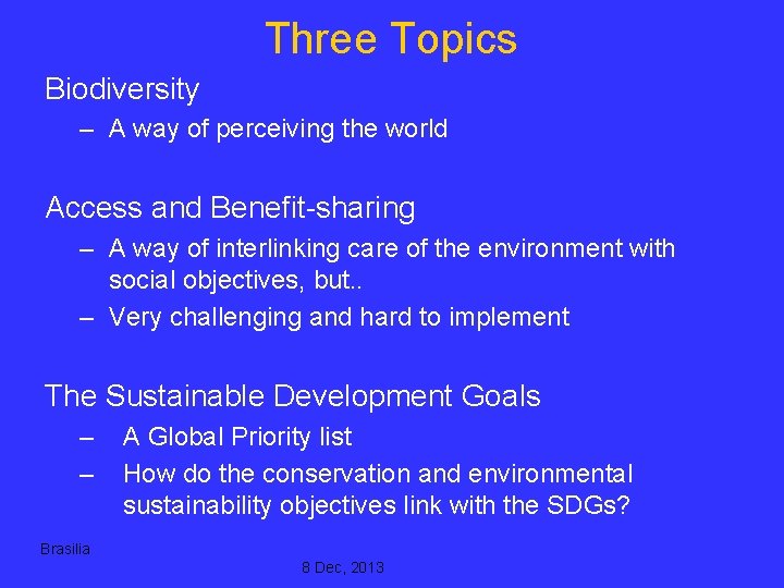 Three Topics Biodiversity – A way of perceiving the world Access and Benefit-sharing –