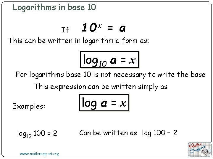 Logarithms in base 10 If 10 x = a This can be written in