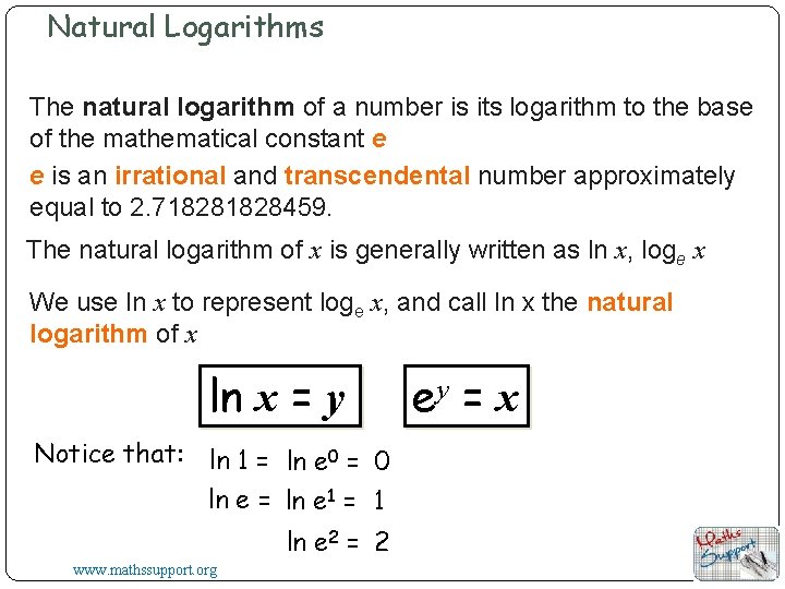 Natural Logarithms The natural logarithm of a number is its logarithm to the base