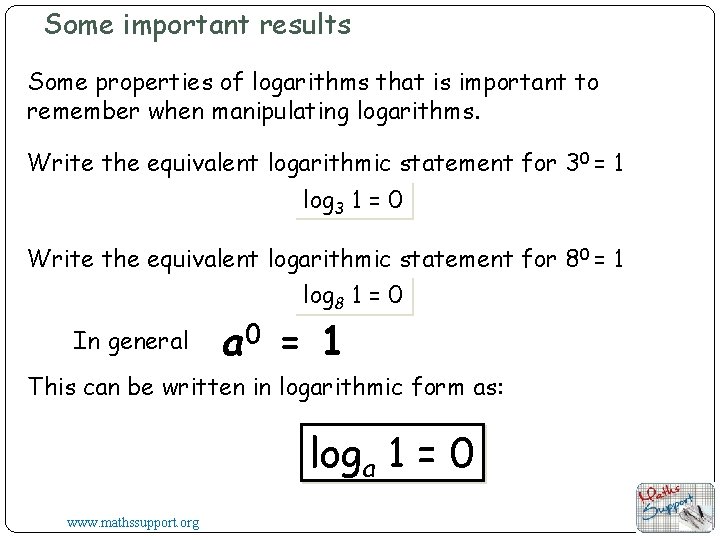 Some important results Some properties of logarithms that is important to remember when manipulating