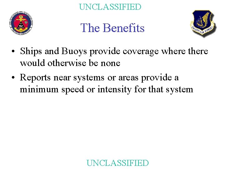UNCLASSIFIED The Benefits • Ships and Buoys provide coverage where there would otherwise be