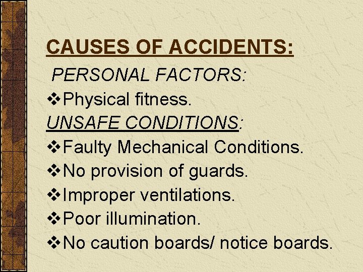 CAUSES OF ACCIDENTS: PERSONAL FACTORS: v. Physical fitness. UNSAFE CONDITIONS: v. Faulty Mechanical Conditions.