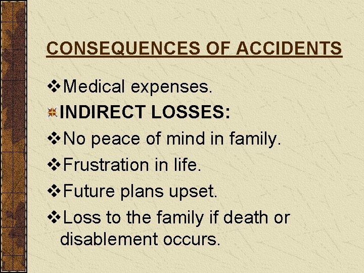 CONSEQUENCES OF ACCIDENTS v. Medical expenses. INDIRECT LOSSES: v. No peace of mind in
