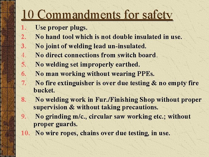 10 Commandments for safety 1. 2. 3. 4. 5. 6. 7. Use proper plugs.