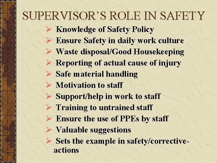 SUPERVISOR’S ROLE IN SAFETY Ø Ø Ø Knowledge of Safety Policy Ensure Safety in