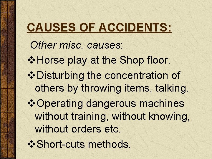 CAUSES OF ACCIDENTS: Other misc. causes: v. Horse play at the Shop floor. v.