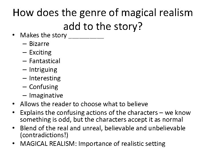 How does the genre of magical realism add to the story? • Makes the