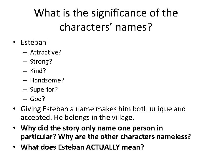 What is the significance of the characters’ names? • Esteban! – – – Attractive?