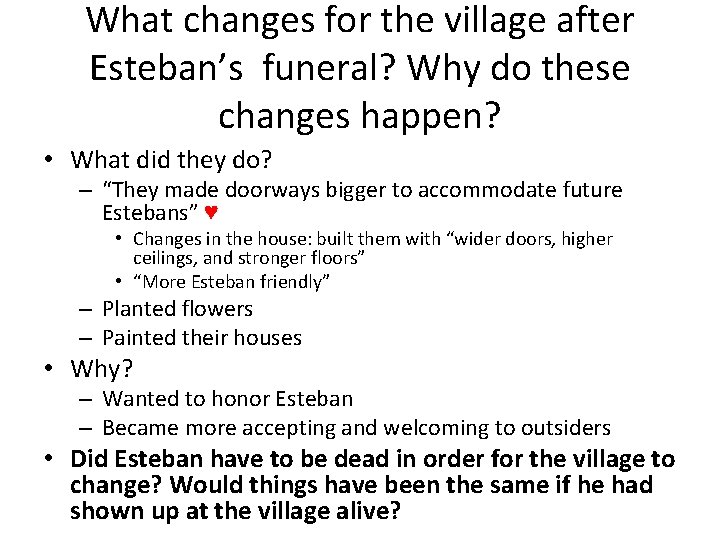 What changes for the village after Esteban’s funeral? Why do these changes happen? •